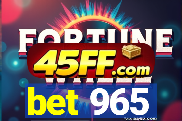 bet 965